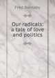 Our radicals: a tale of love and politics, Fred Burnaby 