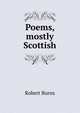 Poems, mostly Scottish, Burns Robert 