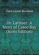 Dr. Latimer: A Story of Casco Bay (Scots Edition), Clara Louise Burnham 