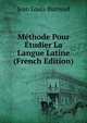 Methode Pour Etudier La Langue Latine (French Edition)