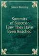 Summits of Success: How They Have Been Reached, James Burnley 