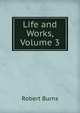 Life and Works, Volume 3, Burns Robert 