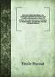Flore Des Alpes Maritimes; Ou, Catalogue Raisonne Des Plantes Qui Croissent Spontanement Dans La Chaine Des Alpes Maritimes Y Compris Le Departement . Occidentale, Volume 4 (French Edition), Emile Burnat 
