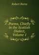 Poems, Chiefly in the Scottish Dialect, Volume 1, Burns Robert 