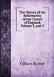 The History of the Reformation of the Church of England, Volume 3, part 2, Burnet, Gilbert, 1643-1715 