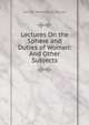 Lectures On the Sphere and Duties of Woman: And Other Subjects, George Washington Burnap 