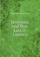 Louisiana, and That Lass O' Lowrie's, Frances Eliza Hodgson Burnett 