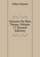 Histoire De Mon Temps, Volume 17 (French Edition), Burnet, Gilbert, 1643-1715 