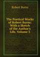 The Poetical Works of Robert Burns: With a Sketch of the Author's Life, Volume 3, Burns Robert 