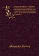 Travels Into Bokhara: Containing the Narrative of a Voyage On the Indus from the Sea to Lahore, with Presents from King of Great Britain, and an . by by Order of the Supreme Government, Alexander Burnes 