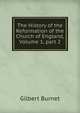 The History of the Reformation of the Church of England, Volume 1, part 2, Burnet, Gilbert, 1643-1715 