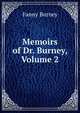 Memoirs of Dr. Burney, Volume 2, Fanny Burney 