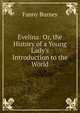 Evelina: Or, the History of a Young Lady's Introduction to the World, Fanny Burney 
