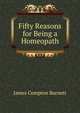 Fifty Reasons for Being a Homeopath, James Compton Burnett 