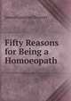 Fifty Reasons for Being a Homoeopath, James Compton Burnett 