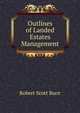 Outlines of Landed Estates Management, Robert Scott Burn 