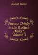 Poems: Chiefly in the Scottish Dialect, Volume 3, Burns Robert 