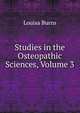Studies in the Osteopathic Sciences, Volume 3, Louisa Burns 