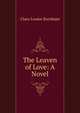 The Leaven of Love: A Novel, Clara Louise Burnham 