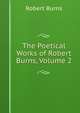 The Poetical Works of Robert Burns, Volume 2, Burns Robert 
