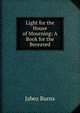 Light for the House of Mourning: A Book for the Bereaved, Jabez Burns 
