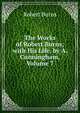 The Works of Robert Burns; with His Life, by A. Cunningham, Volume 7, Burns Robert 