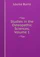 Studies in the Osteopathic Sciences, Volume 1, Louisa Burns 