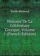 Histoire De La Litterature Grecque, Volume 1 (French Edition), Emile Burnouf 