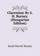 Clarentine By S.H. Burney. (Hungarian Edition), Sarah Harriet Burney 