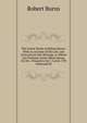 The Entire Works of Robert Burns: With an Account of His Life, and Criticism On His Writings. to Which Are Prefixed, Some Observations On the . Peasantry. by J. Currie. 5Th Diamond Ed, Burns Robert 