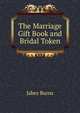 The Marriage Gift Book and Bridal Token, Jabez Burns 