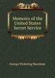 Memoirs of the United States Secret Service, George Pickering Burnham 