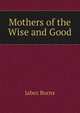 Mothers of the Wise and Good, Jabez Burns 