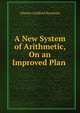 A New System of Arithmetic, On an Improved Plan ., Charles Guilford Burnham 