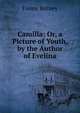 Camilla: Or, a Picture of Youth, by the Author of Evelina, Fanny Burney 