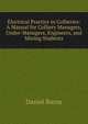 Electrical Practice in Collieries: A Manual for Colliery Managers, Under-Managers, Engineers, and Mining Students, Daniel Burns 