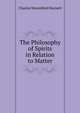 The Philosophy of Spirits in Relation to Matter, Charles Mountford Burnett 