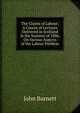 The Claims of Labour: A Course of Lectures Delivered in Scotland in the Summer of 1886, On Various Aspects of the Labour Porblem, John Burnett 