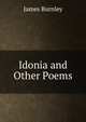Idonia and Other Poems, James Burnley 