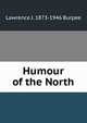 Humour of the North, Lawrence J. 1873-1946 Burpee 