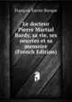 Le docteur Pierre Martial Bardy, sa vie, ses oeuvres et sa memoire (French Edition), Francois Xavier Burque 