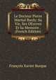 Le Docteur Pierre Martial Bardy: Sa Vie, Ses OEuvres Et Sa Memoire . (French Edition), Francois Xavier Burque 