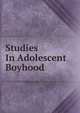 Studies In Adolescent Boyhood, 