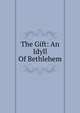 The Gift: An Idyll Of Bethlehem, 