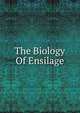 The Biology Of Ensilage, 