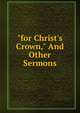 "for Christ's Crown," And Other Sermons, 