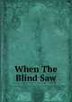 When The Blind Saw, 