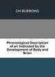 Phrenological Description of an Indicated by the Development of Body and Brian., CH BURROWS 