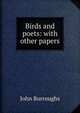 Birds and poets: with other papers, Burroughs, John, 1837-1921 