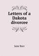 Letters of a Dakota divorcee, Jane Burr 